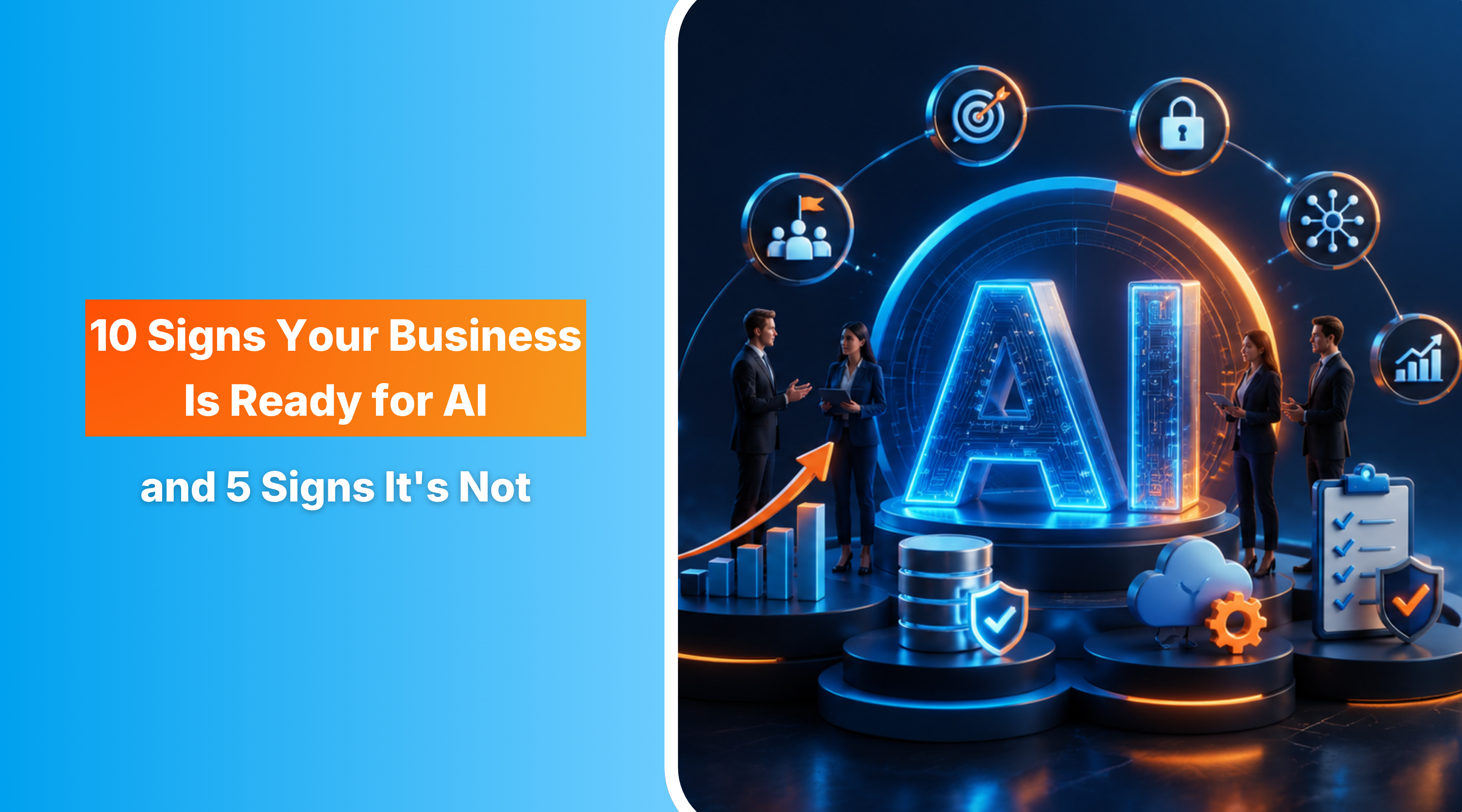 10 Signs Your Business Is Ready for AI, and 5 Signs It's Not