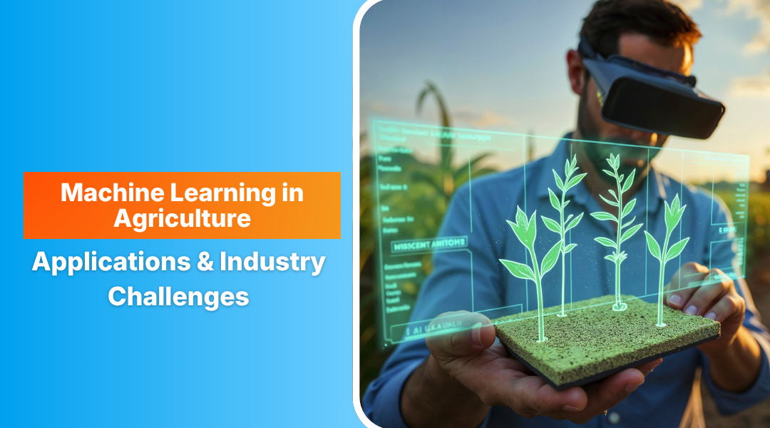 Machine Learning in Agriculture: Applications & Industry Challenges