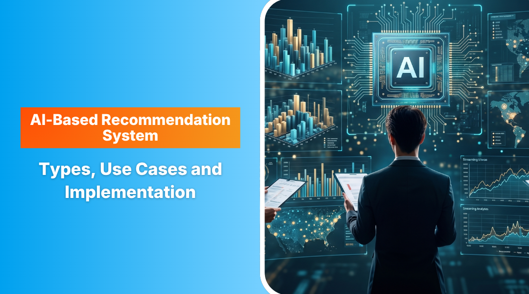 AI-Based Recommendation System: Types, Use Cases and Implementation