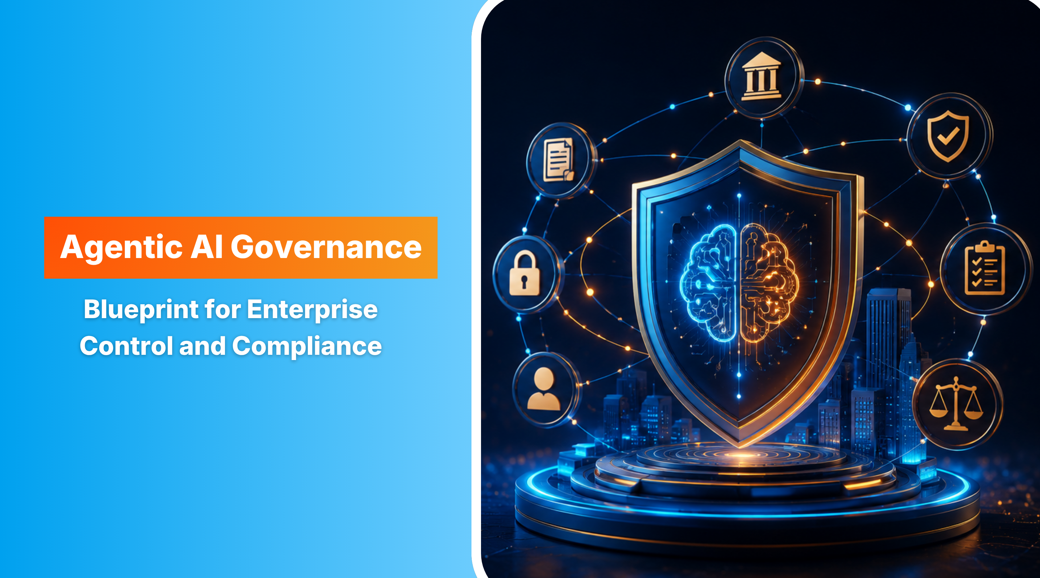Agentic AI Governance: Blueprint for Enterprise Control and Compliance