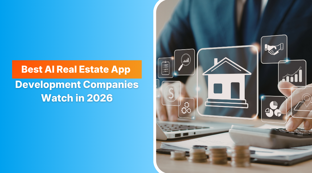 10 Best AI Real Estate App Development Companies to Watch in 2026