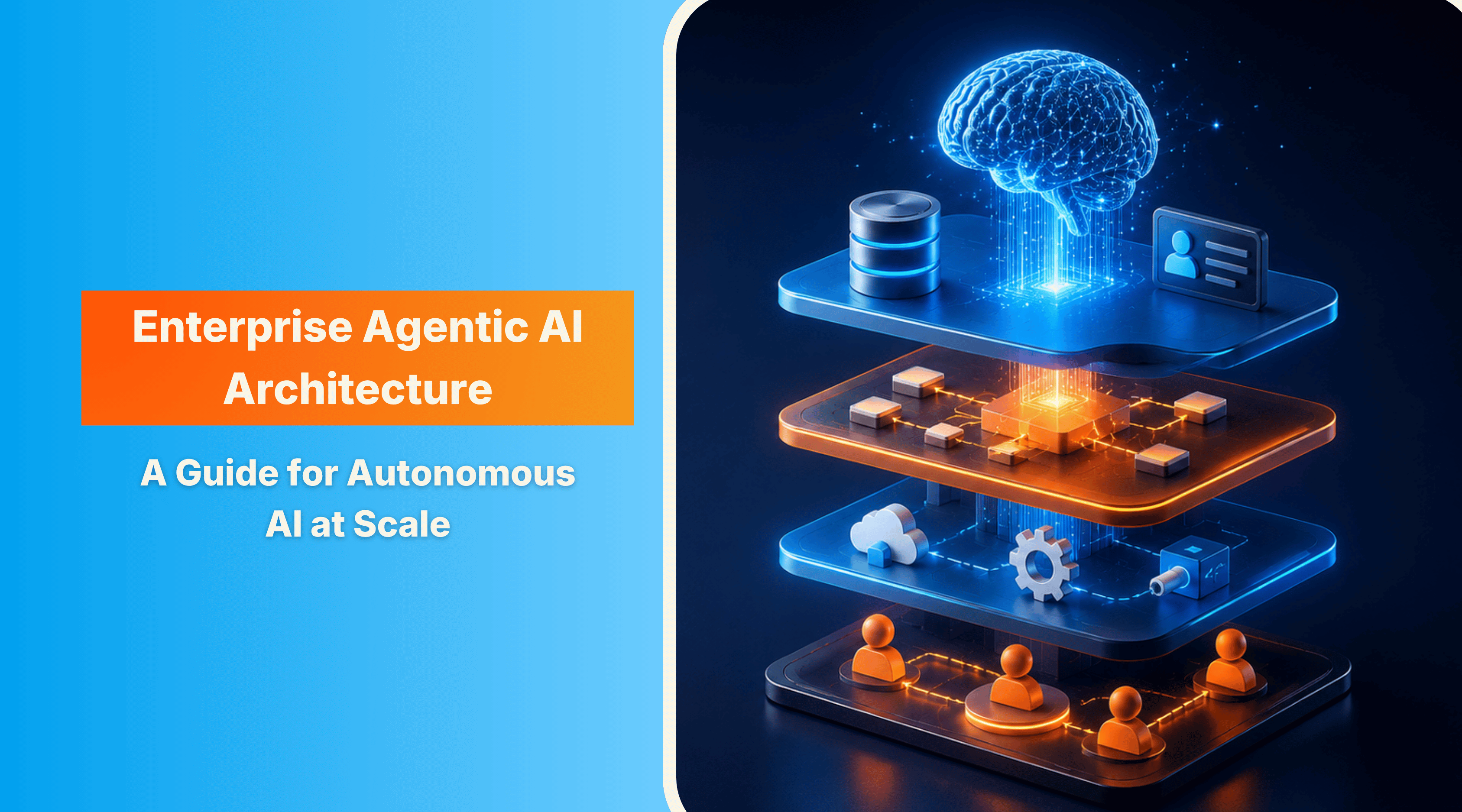 Enterprise Agentic AI Architecture: A Guide for Autonomous AI at Scale