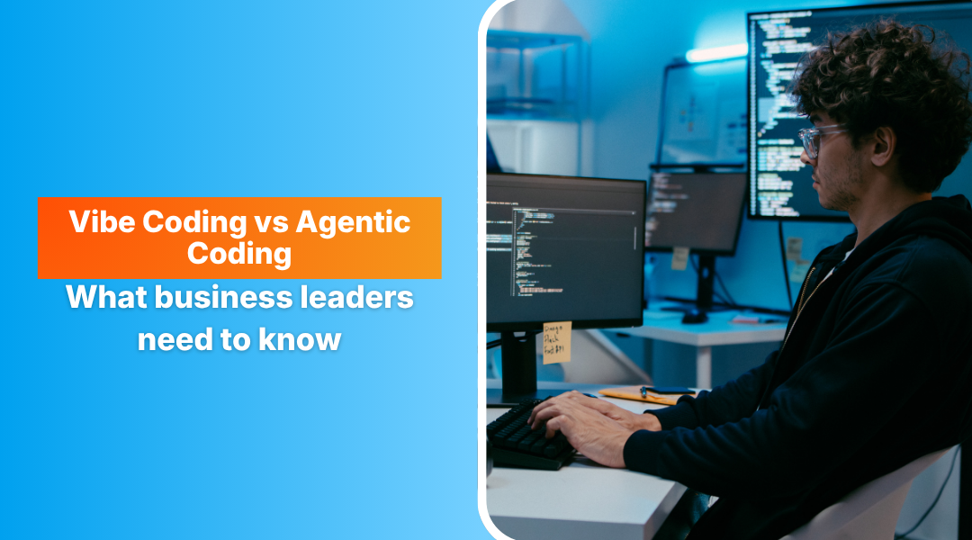 Vibe Coding vs Agentic Coding: What business leaders need to know