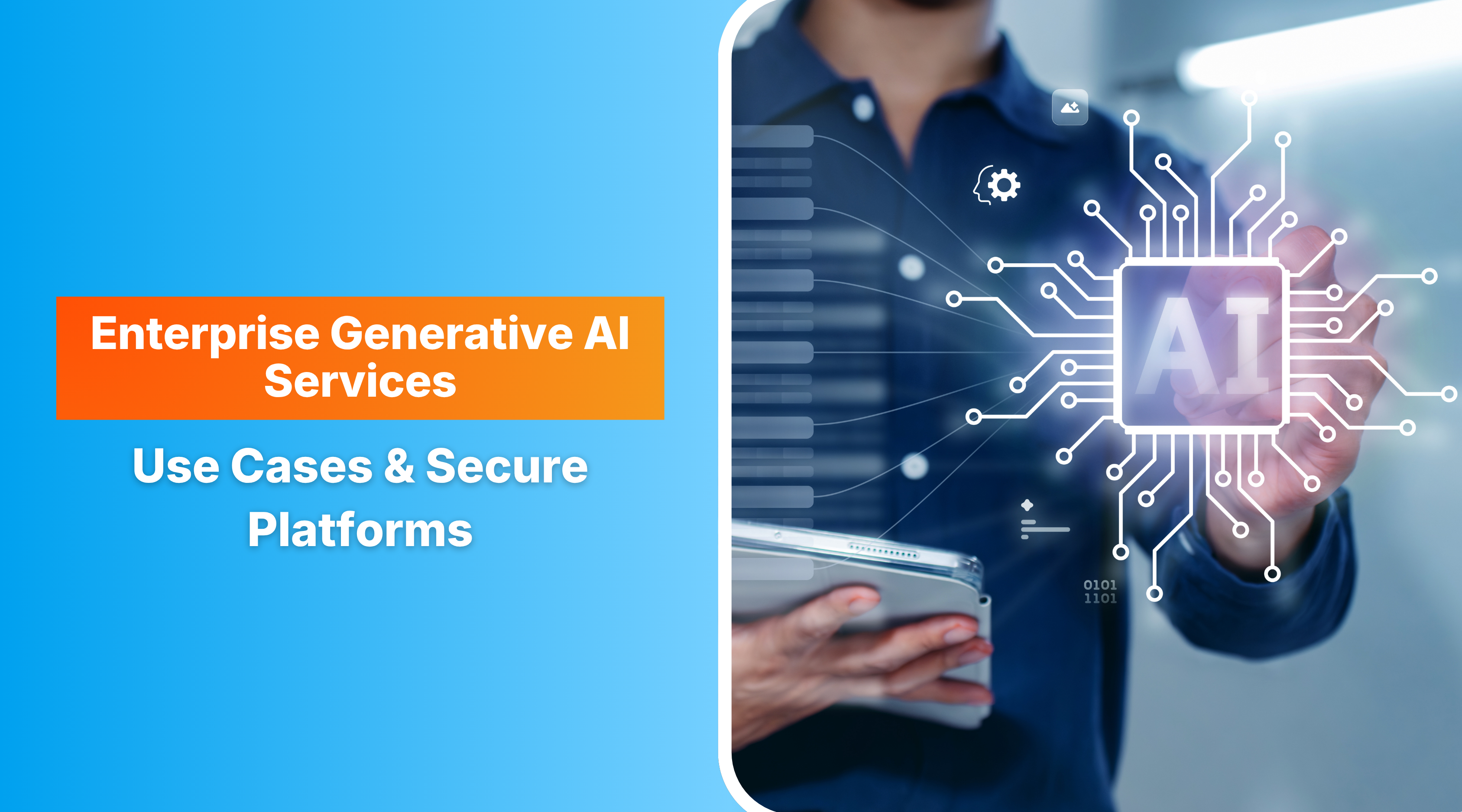 Enterprise Generative AI Services: Use Cases & Secure Platforms