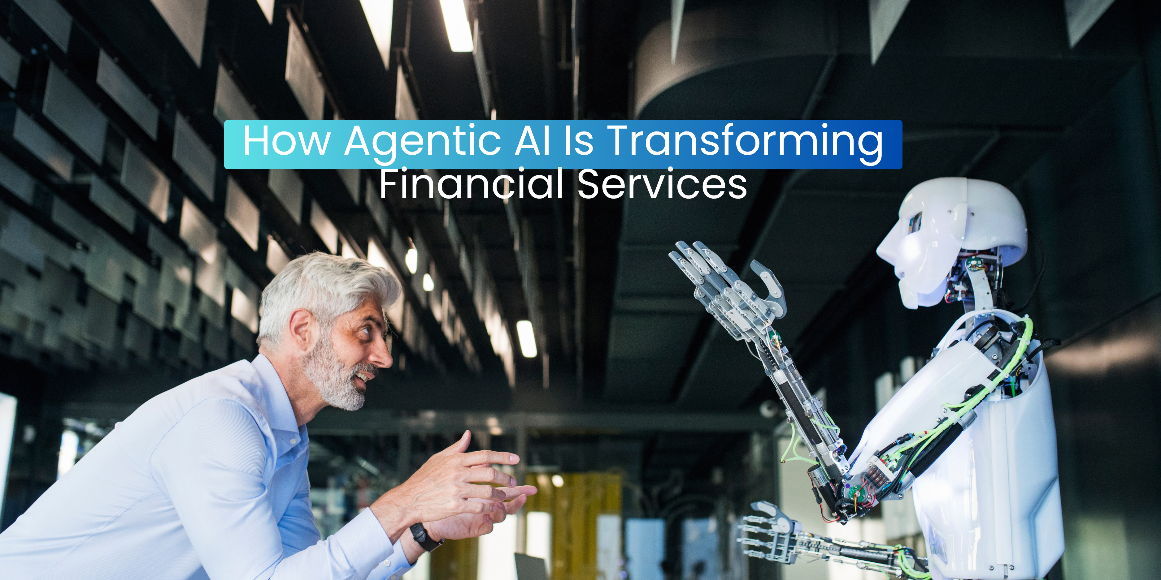 How Agentic AI Is Transforming Financial Services?