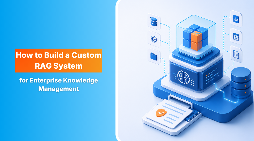 How to Build a Custom RAG System for Enterprise Knowledge Management