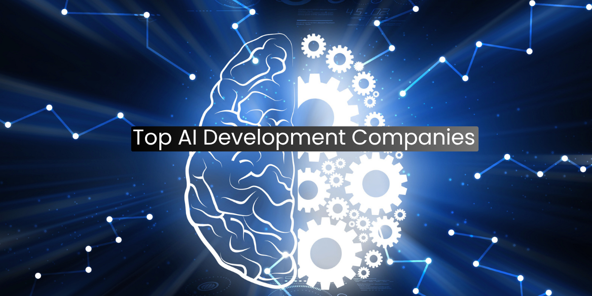 Top AI Development Companies to Consider for Your Next Project