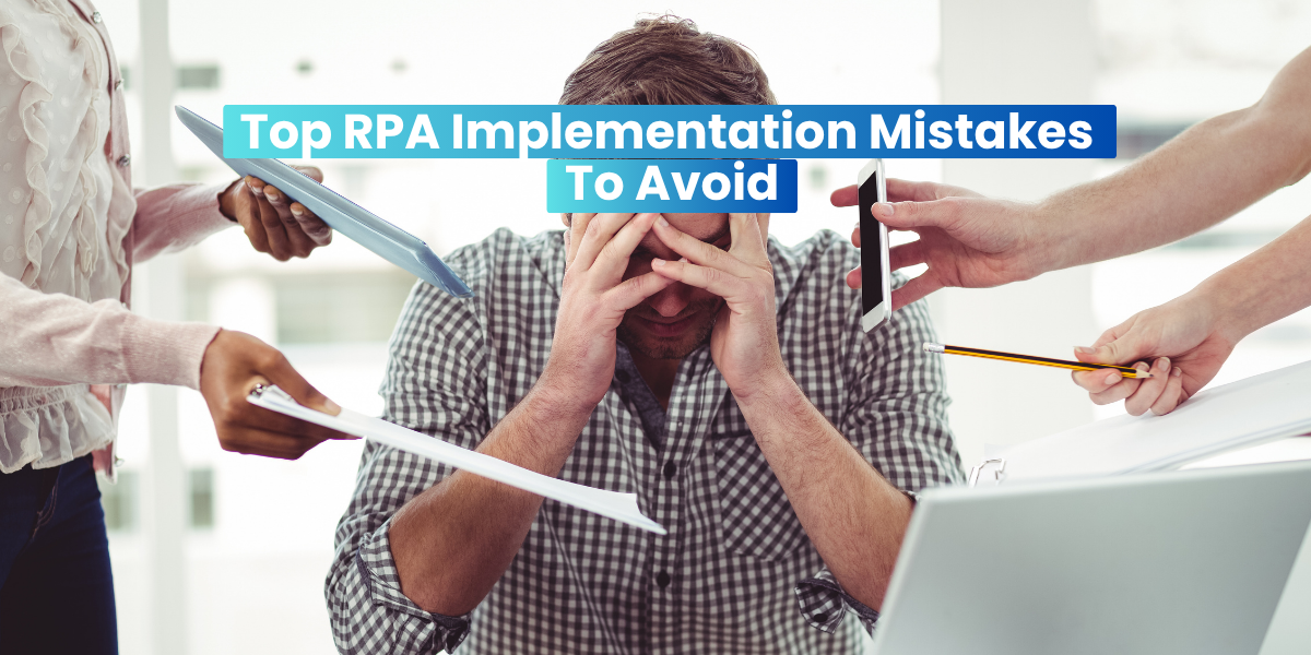 Top RPA Implementation Mistakes to Avoid for Successful Automation