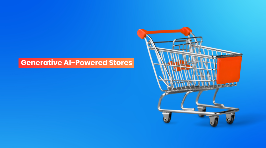 Why Generative AI-Powered Stores Are The Future Of Retail